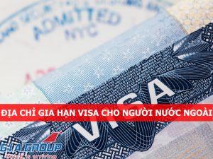 địa chỉ gia hạn visa cho người nước ngoài
