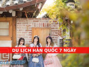 lịch trình du lịch hàn quốc 7 ngày 6 đêm