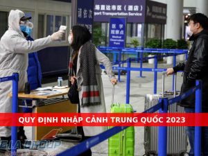 quy định nhập cảnh trung quốc 2023