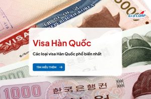 Các loại visa Hàn Quốc phổ biến nhất