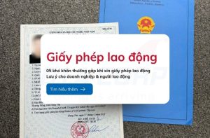 kho khan thuong gap khi xin giay phep lao dong‎