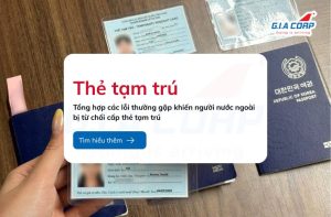 lỗi thường gặp khiến người nước ngoài bị từ chối cấp thẻ tạm trú