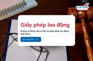không có bằng cấp có thể xin giấy phép lao động Việt Nam
